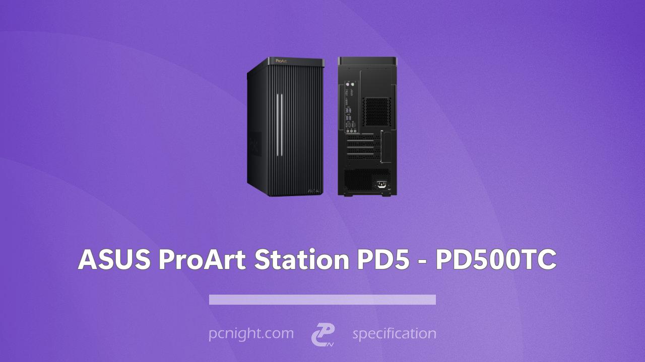 ASUS ProArt Station PD5 - PD500TC Specs