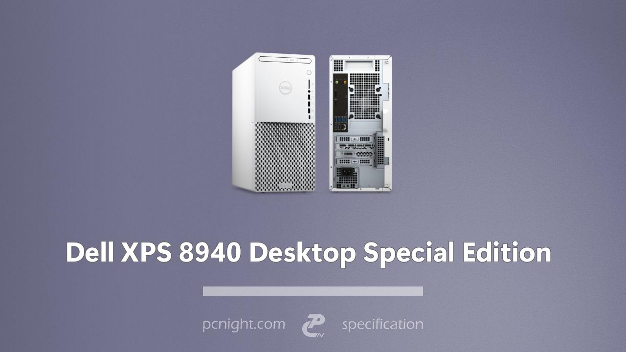 Dell Xps 8940 Desktop Special Edition Pcnight