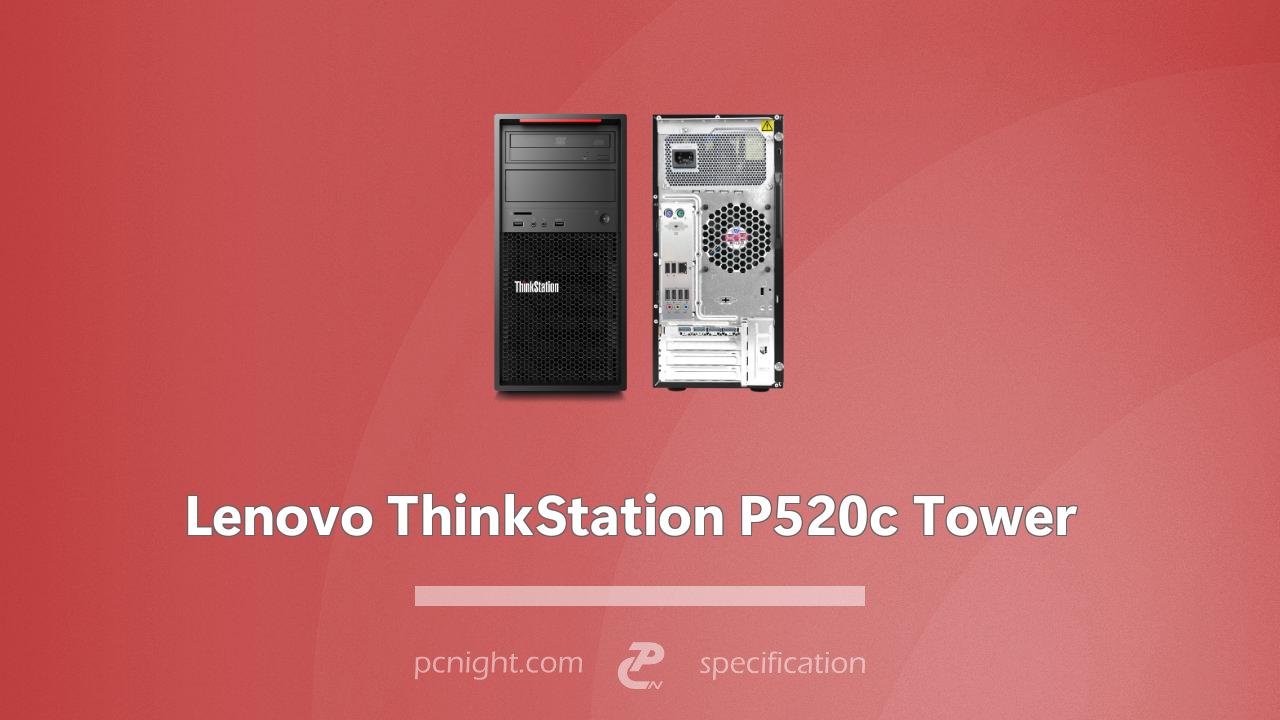 Lenovo ThinkStation P520c Tower Specs
